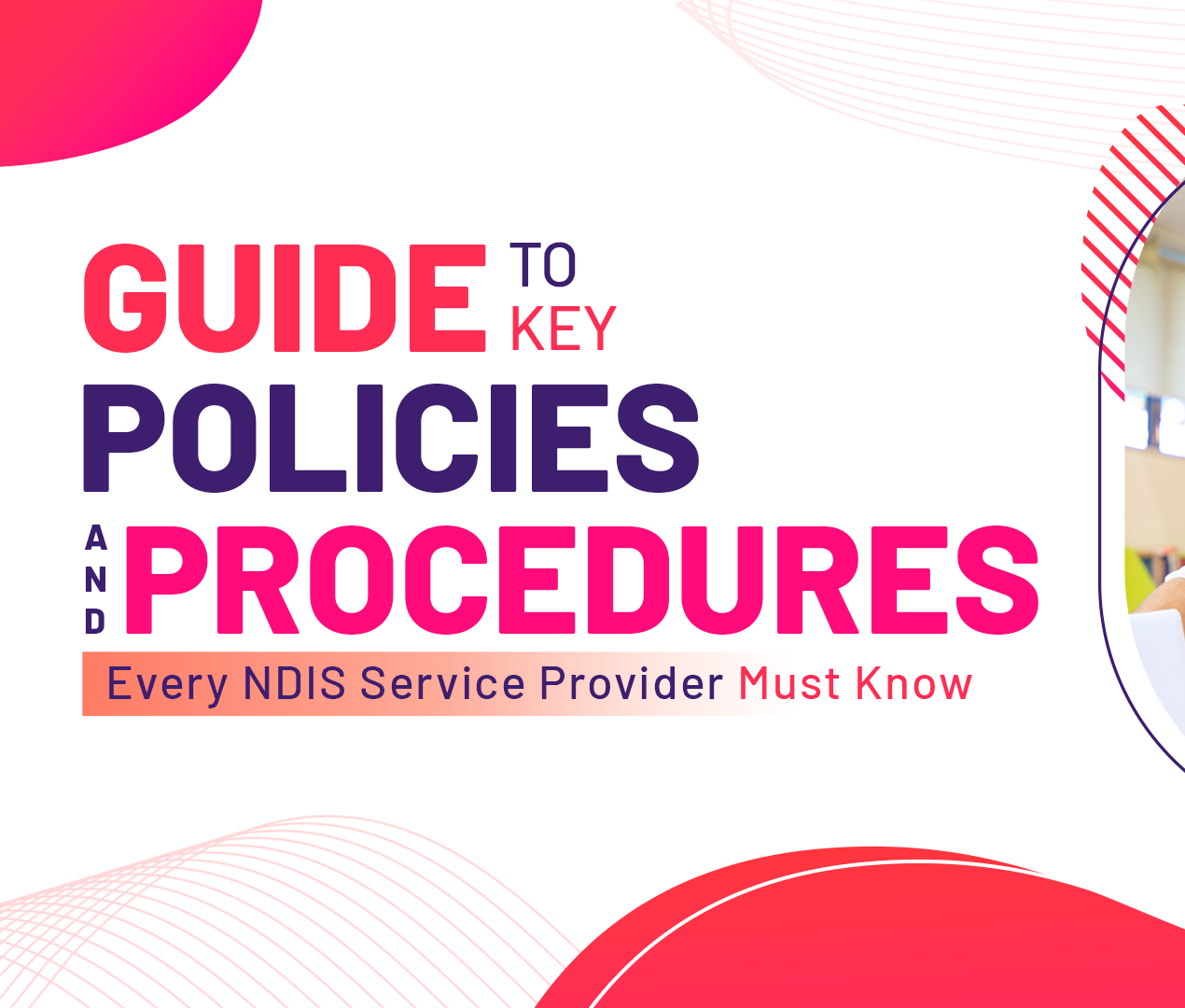 Guide to Key Policies and Procedures Every NDIS Service Provider Must Know
