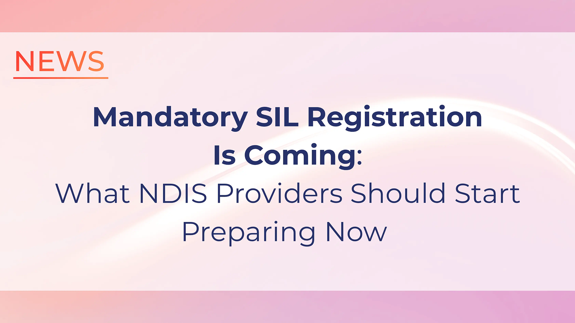 Mandatory SIL Registration Is Coming: What NDIS Providers Should Start Preparing Now
